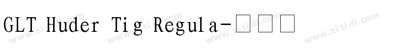 GLT Huder Tig Regula字体转换